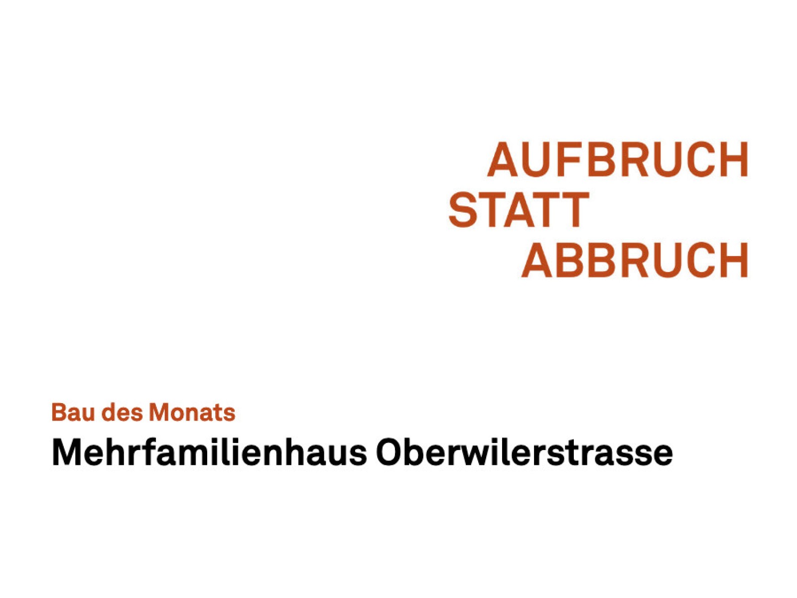 AUFBRUCH STATT ABBRUCH - Bau des Monats Oberwilerstrasse