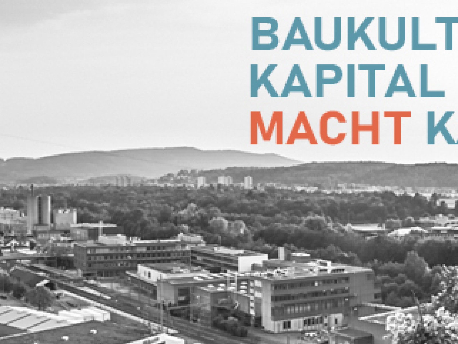«Baukultur Macht Kapital» im Walzwerk Münchenstein